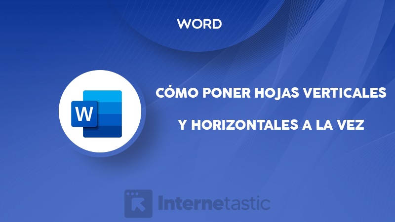 como poner hojas horizontales y verticales al mismo tiempo en word