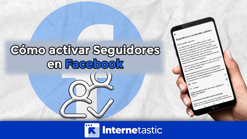 Cómo activar la opción seguidores en Facebook para que puedan seguirte
