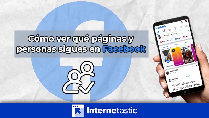 Cómo ver qué páginas y personas sigues en Facebook